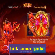 hill: amor pelo jogo online